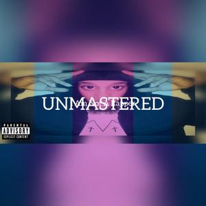 I Am Not A Rapper... Unmastered (Explicit)