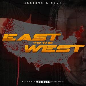 East To The West (feat. Scum) [Explicit]