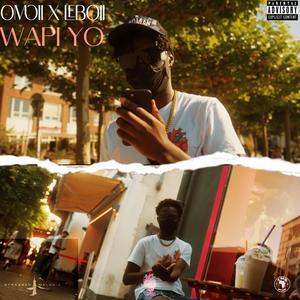 Wapi Yo (feat. Omoii & Leboii) (Explicit)
