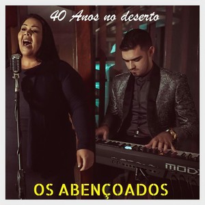 Os Abençoados - 40 Anos no Deserto