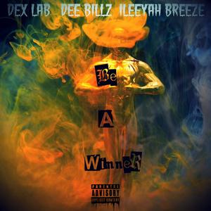 Be a Winner (feat. Dee Billz & Ileeyah Breeze) [Explicit]