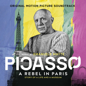 Picasso. A Rebel in Paris (Story of a Life and a Museum, Original Motion Picture Soundtrack)