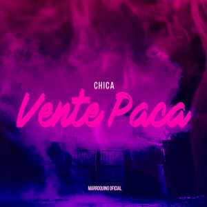 Chica Vente Paca (Explicit)