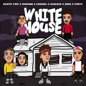 White House(feat. Santo Two, Ravanni, Leguiza, Kaeleve, Kino & Forty) (Explicit)