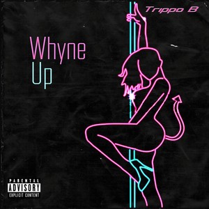 Whyne Up (Explicit)