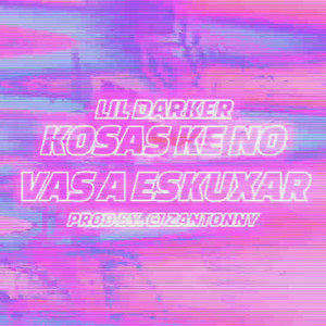 Kosas Ke No Vas a Eskuxar (Explicit)