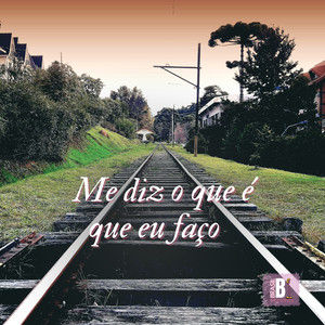 Me Diz o Que É o Que Eu Faço