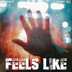 Feels Like (feat. Eon Graves)