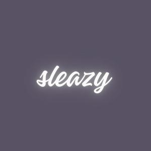 sleazy (Explicit)