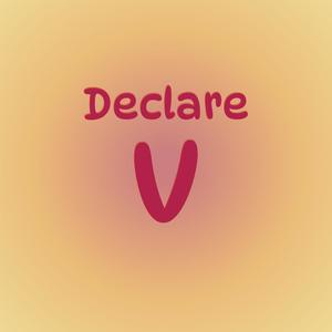 Declare V