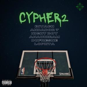 Cypher 2 (feat. BIVACH, Andador 7, Night Boy, Anauhiram & DUFRE$NE) (Explicit)