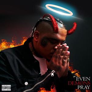 Even Demons Pray (Explicit)