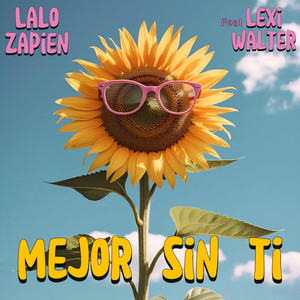 Mejor Sin Ti (Explicit)