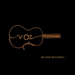 Voz y Madera (Du coeur de la terre)