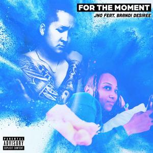 FOR THE MOMENT (feat. Brandi Desiree) [Explicit]