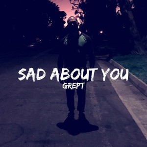 Sad About You