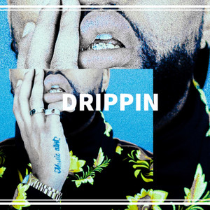 Drippin (Explicit)