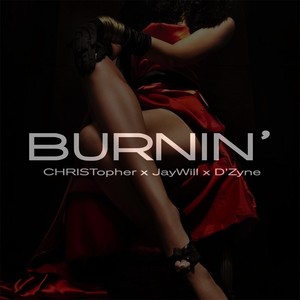 Burnin'(feat. JayWill & D'Zyne)