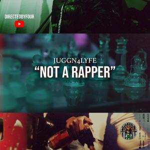 Not a Rapper (feat. Juggn4Lyfe) (Explicit)