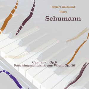 Robert Goldsand Plays Schumann Carnaval, Op.9 & Faschingsschwank Aus Wien, Op. 26