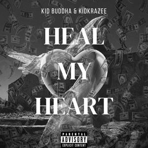 Heal My Heart (feat. KidKrazee) (Explicit)