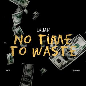 No Time To Waste (Explicit)