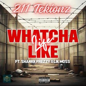 Whatcha Life Like (feat. Shankk Prezzy & Lik Moss) (Explicit)