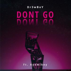 DONT GO (feat. Ayomikey)