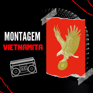 Montagem Vietnamita (Explicit)