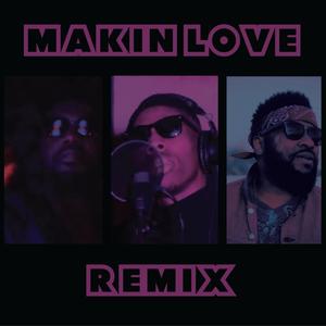 Makin Love Remix (feat. Traishaun & Kamo Xlark)