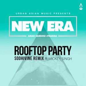 Rooftop Party (feat. Mickey Singh) [Sodhivine Remix]