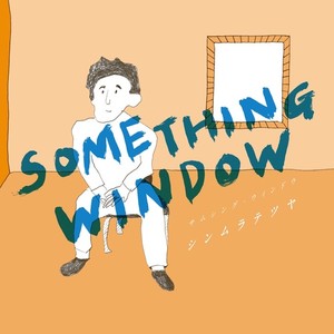 SOMETHING WINDOW