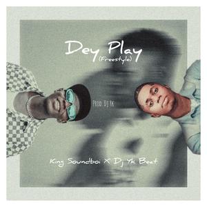 Dey Play (feat. Dj yk beats) [Freestyle] [Explicit]