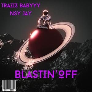 Blastin'OFF (feat. Nsy Jay) [Explicit]