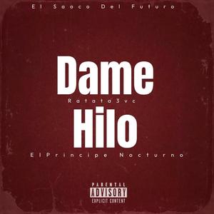 Dame Hilo (feat. El Principe Nocturno & Rata3vc) [Explicit]