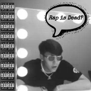 Rap Is Dead? (Explicit)