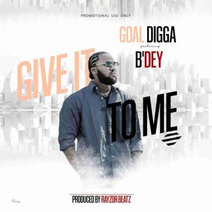 Give it to me (feat. B'dey) (Explicit)