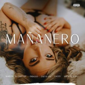 Mañanero (feat. Zaeta Lou & Serge El Kapo) [Explicit]