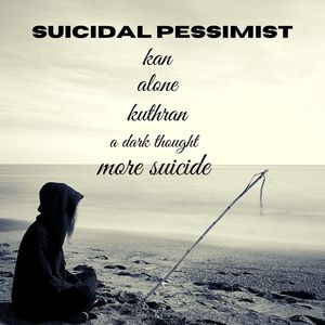 Suicidal Pessimist