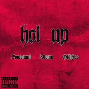 Hol Up (feat. Dtomp & OhhZee) [Explicit]