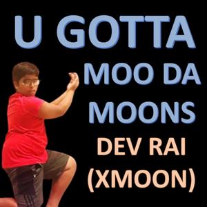 U GOTTA MOO DA MOONS
