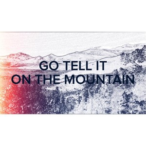 Go Tell It On the Mountain