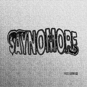 SAYNOMORE