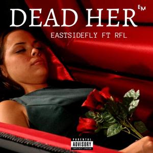 DEAD HER (feat. RFL) (Explicit)