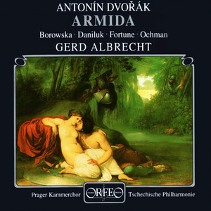 DVOŘÁK, A.: Armida (Opera) [Daniluk, Fortune, Kriz, Podskalsky, Czech Philharmonic, Albrecht]