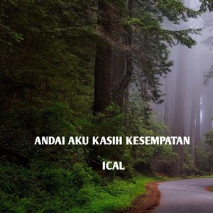 andai aku kasih kesempatan