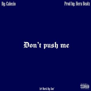 Don`t Push Me