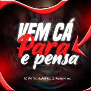 VEM CÁ PARA E PENSA (Explicit)