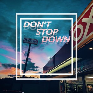 Dont Stop Down