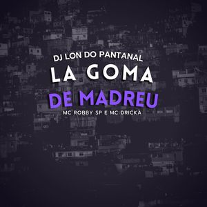 La Goma De Madreu (Explicit)